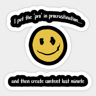 I put the 'pro' in procrastination... and then create content last minute Sticker